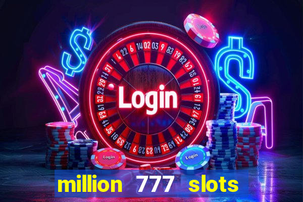 million 777 slots paga mesmo